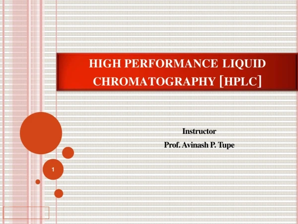 HIGH PERFORMANCE LIQUID CHROMATOGRAPHY [ HPLC ]