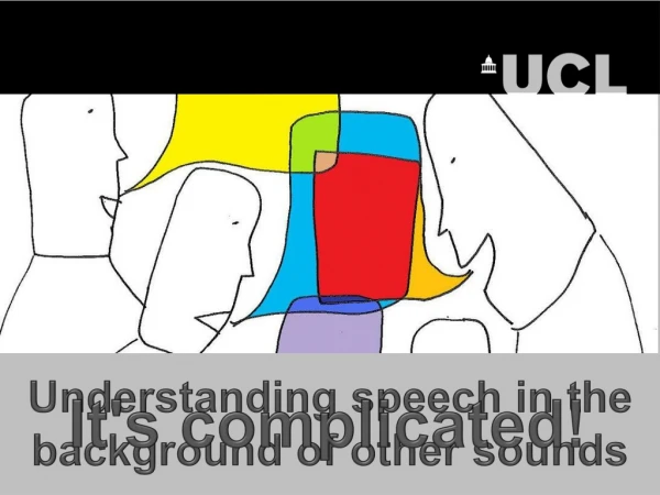 Understanding speech in the background of other sounds