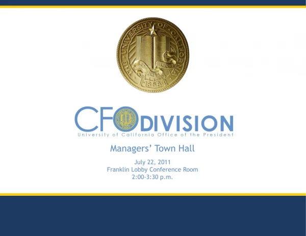 Managers’ Town Hall July 22, 2011 Franklin Lobby Conference Room 2:00-3:30 p.m.
