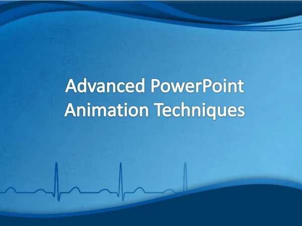 Advanced PowerPoint Animation Techniques