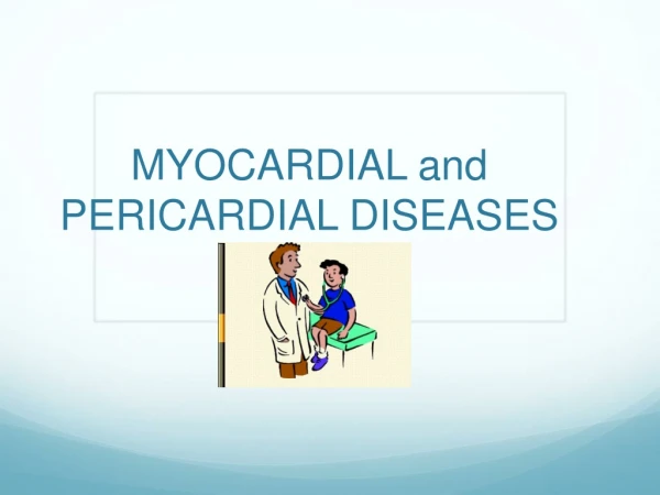 MYOCARDIAL and PERICARDIAL DISEASES