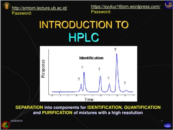 INTRODUCTION TO HPLC