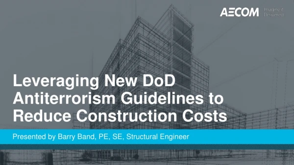 Leveraging New DoD Antiterrorism Guidelines to Reduce Construction Costs