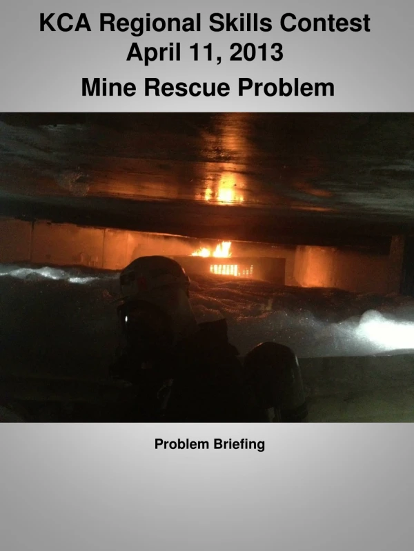 KCA Regional Skills Contest April 11, 2013 Mine Rescue Problem