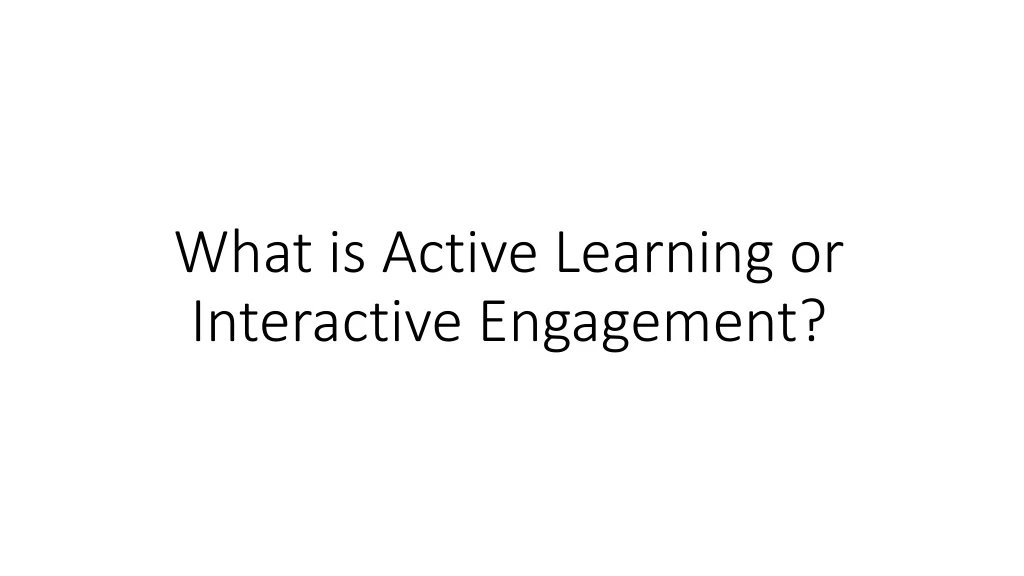 what is active learning or interactive engagement