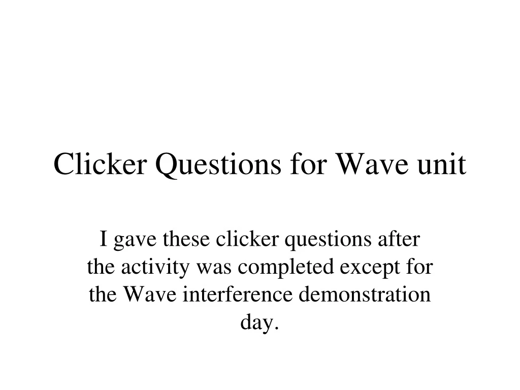 clicker questions for wave unit