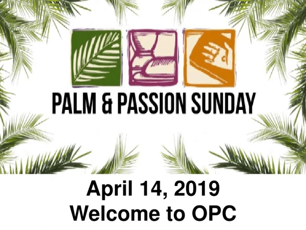 April 14, 2019 Welcome to OPC