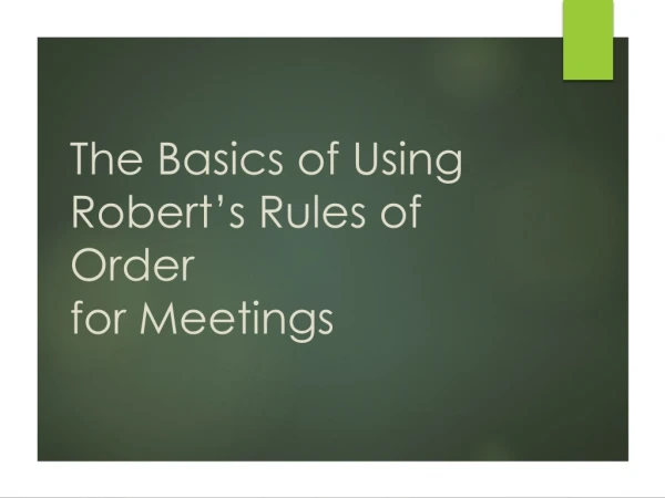 The Basics of Using Robert’s Rules of Order for Meetings
