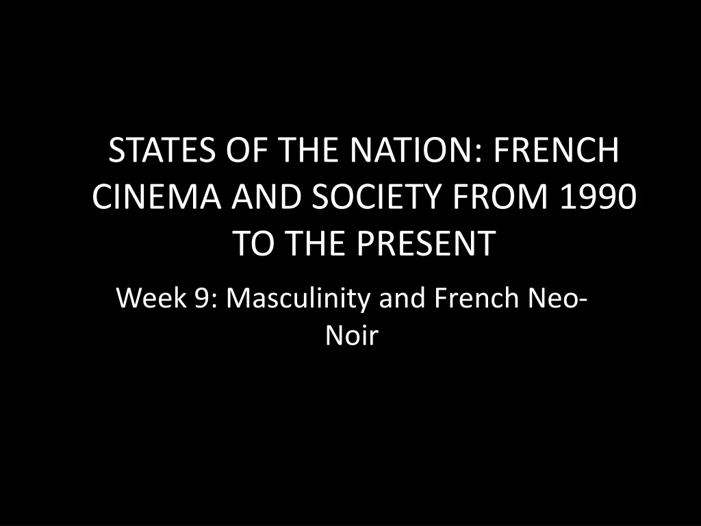 week 9 masculinity and french neo noir