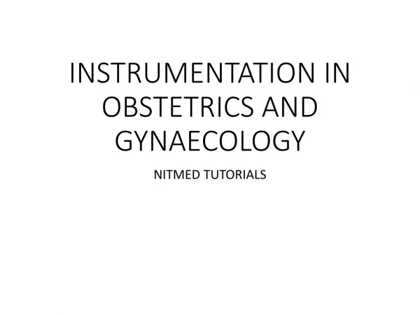 INSTRUMENTATION IN OBSTETRICS AND GYNAECOLOGY