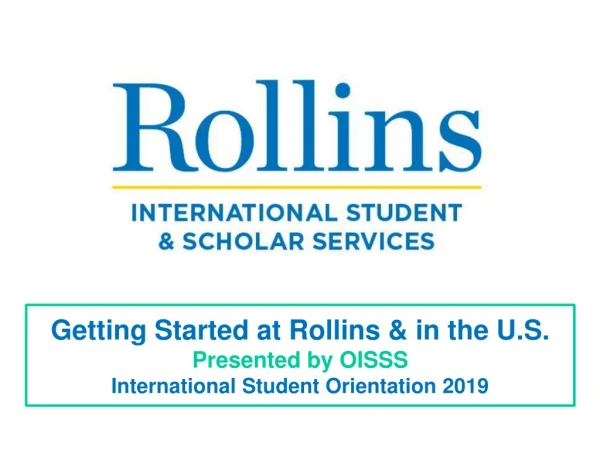 Getting Started at Rollins &amp; in the U.S. Presented by OISSS International Student Orientation 2019