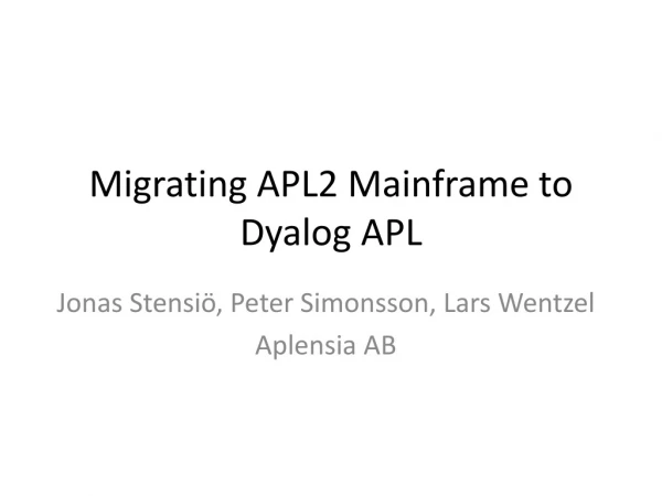 Migrating APL2 Mainframe to Dyalog APL