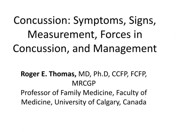 Concussion: Symptoms, Signs, Measurement, Forces in Concussion, and Management