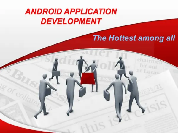 Android Application Development- The Hottest among all
