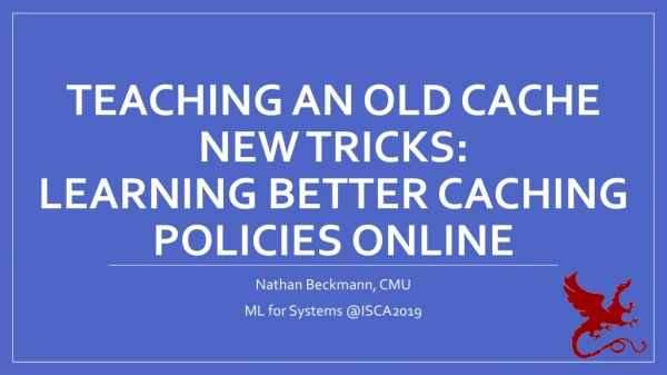 Teaching an Old Cache New Tricks: Learning Better Caching Policies Online