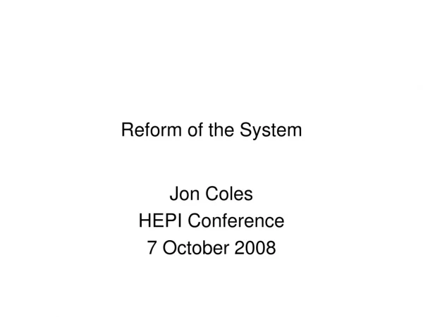 Reform of the System