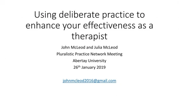 Using deliberate practice to enhance your effectiveness as a therapist