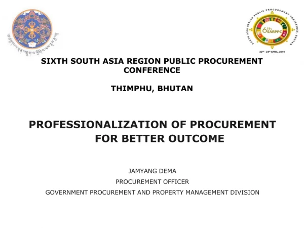 SIXTH SOUTH ASIA REGION PUBLIC PROCUREMENT CONFERENCE THIMPHU, BHUTAN