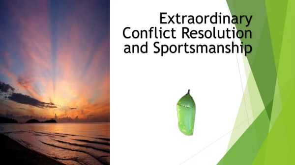 Extraordinary Conflict Resolution and Sportsmanship