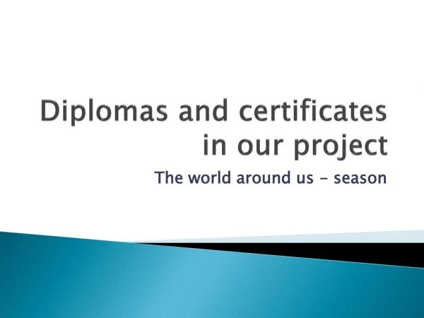 Diplomas and certificates in our project
