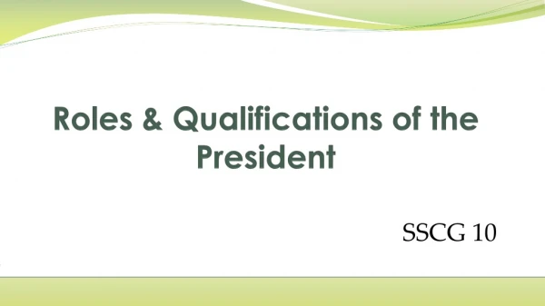 Roles &amp; Qualifications of the President