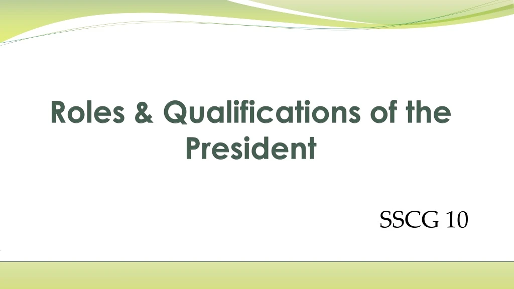 roles qualifications of the president