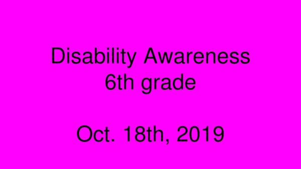 Disability Awareness 6th grade Oct. 18th, 2019
