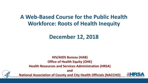 A Web-Based Course for the Public Health Workforce: Roots of Health Inequity December 12, 2018