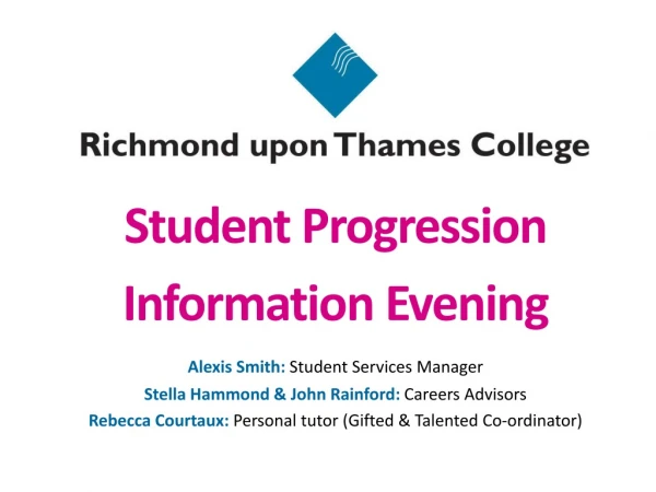 Student Progression Information Evening Alexis Smith: Student Services Manager