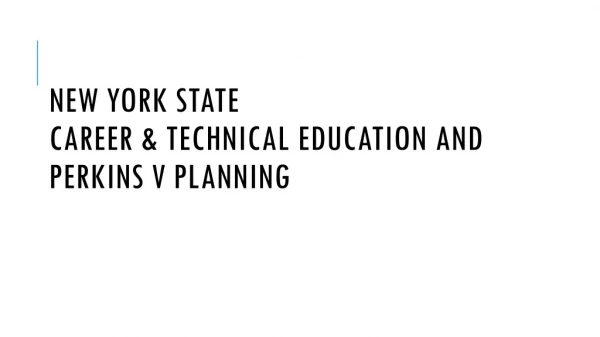 New York State Career &amp; Technical Education and Perkins V Planning