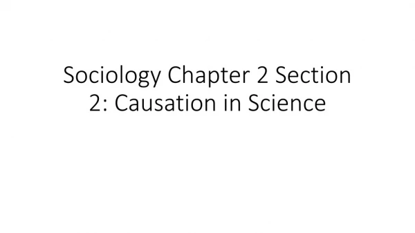 Sociology Chapter 2 Section 2: Causation in Science