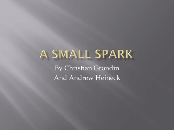 A Small Spark