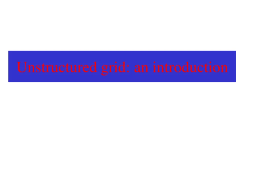 unstructured grid an introduction