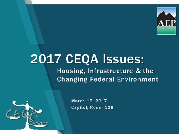 2017 CEQA Issues: Housing , Infrastructure &amp; the Changing Federal Environment