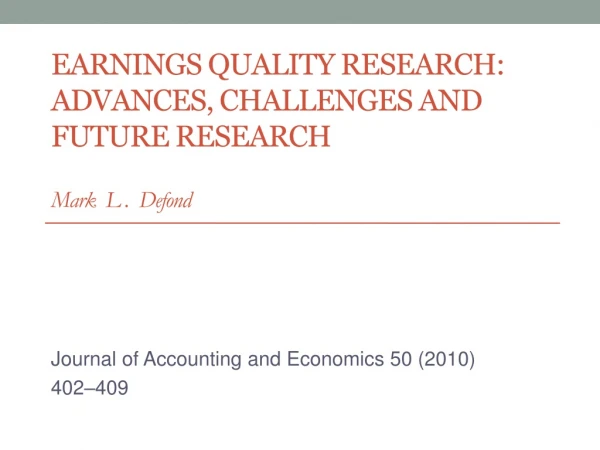 Earnings quality research: Advances, challenges and future research Mark L . Defond