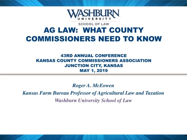 Roger A. McEowen Kansas Farm Bureau Professor of Agricultural Law and Taxation