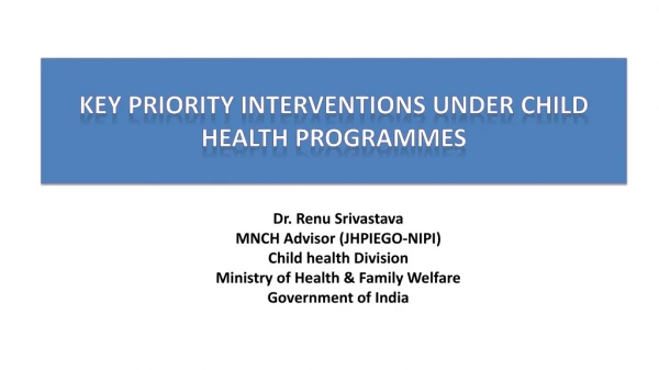 Dr. Renu Srivastava MNCH Advisor (JHPIEGO-NIPI) Child health Division