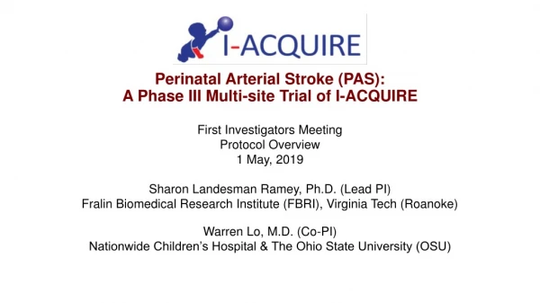 Perinatal Arterial Stroke (PAS): A Phase III Multi-site Trial of I-ACQUIRE