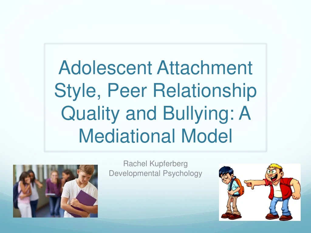 adolescent attachment style peer relationship quality and bullying a mediational model