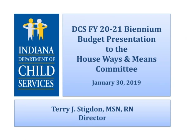 DCS FY 20-21 Biennium Budget Presentation to the House Ways &amp; Means Committee January 30, 2019