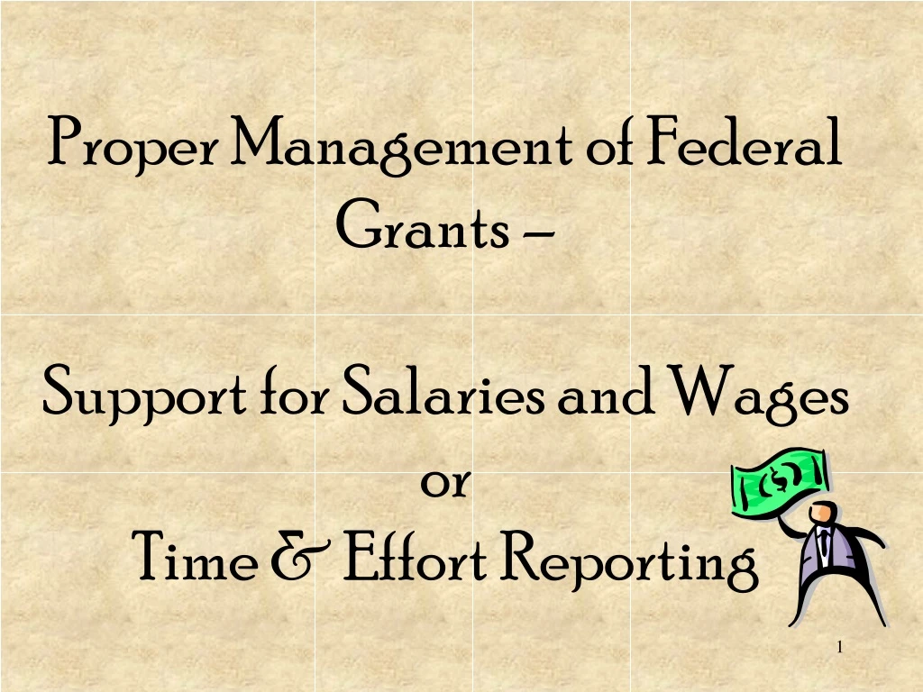 proper management of federal grants support for salaries and wages or time effort reporting