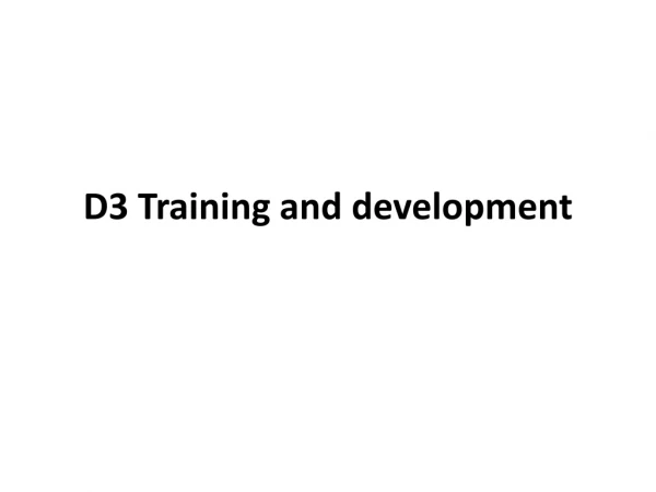 D3 Training and development