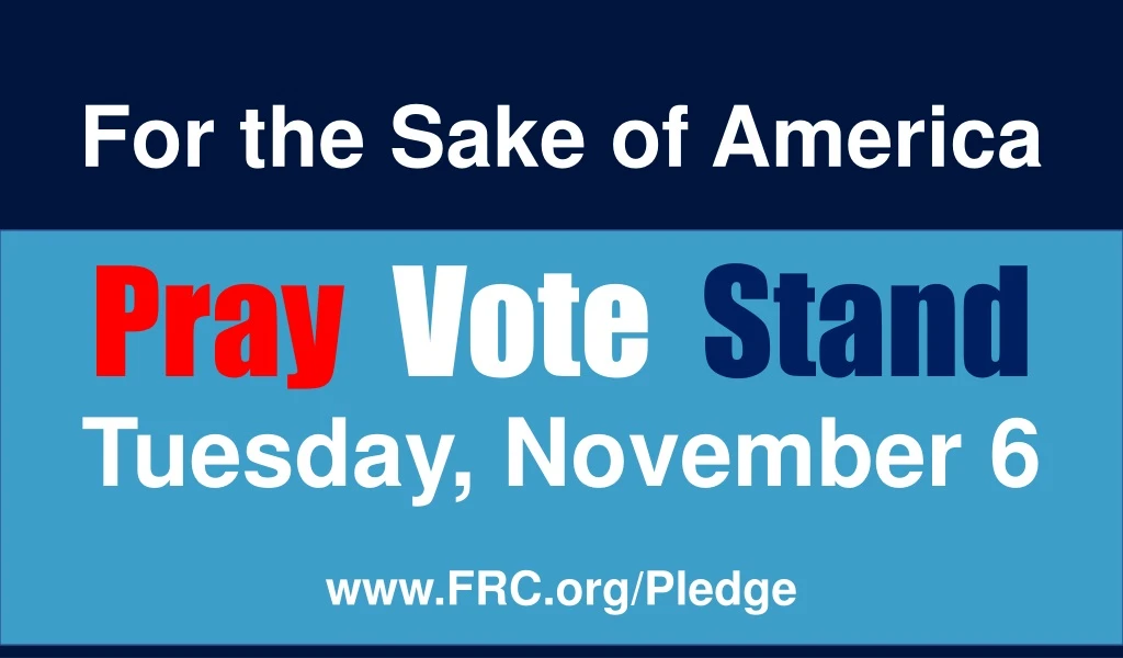 for the sake of america pray vote stand tuesday november 6