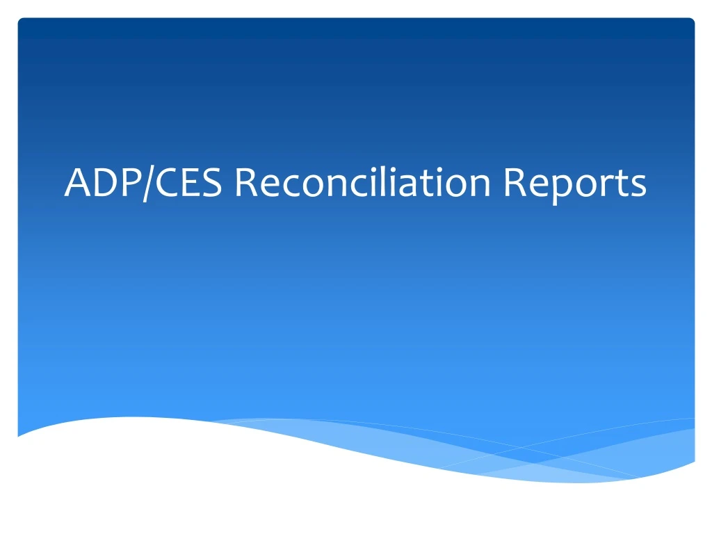 adp ces reconciliation reports