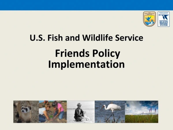 U.S. Fish and Wildlife Service Friends Policy Implementation
