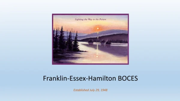Franklin-Essex-Hamilton BOCES Established July 29, 1948