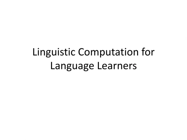 Linguistic Computation for Language Learners