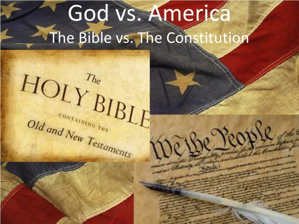 God vs. America The Bible vs. The Constitution