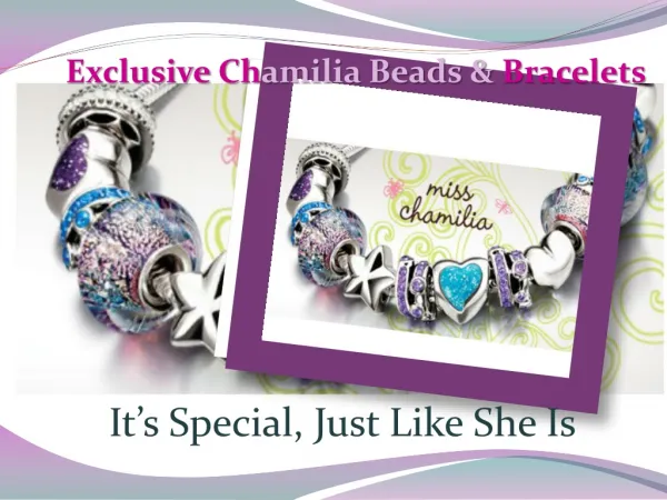 Exclusive Chamilia Beads & Bracelets