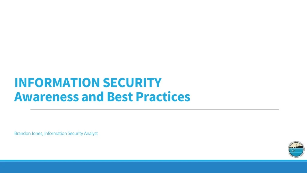 information security awareness and best practices brandon jones information security analyst